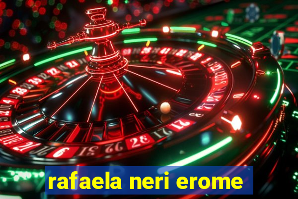 rafaela neri erome